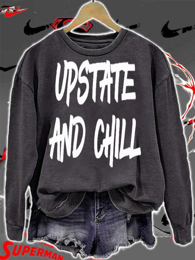 Womens Upstate And Chill Funny Gift Shirt sweatshirt