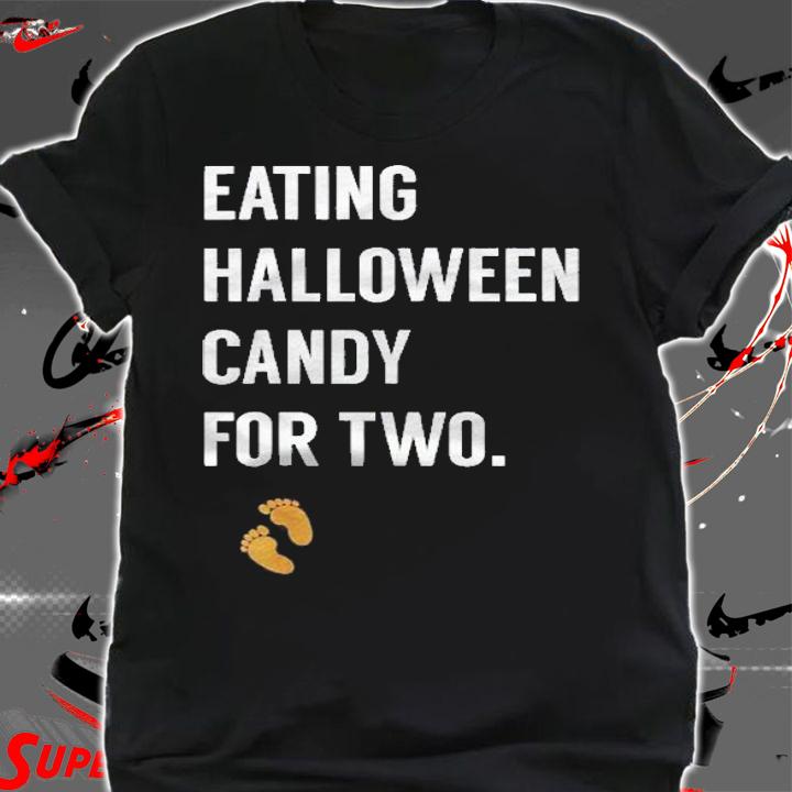 Eating Halloween Candy For Two Halloween Pregnancy Shirt shirt