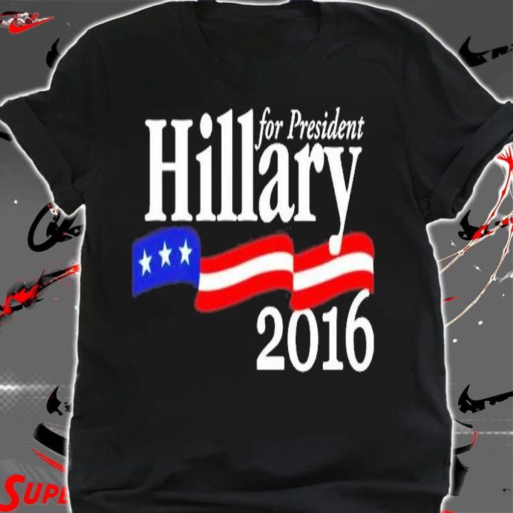 For President Hillary 2016 T-Shirt shirt