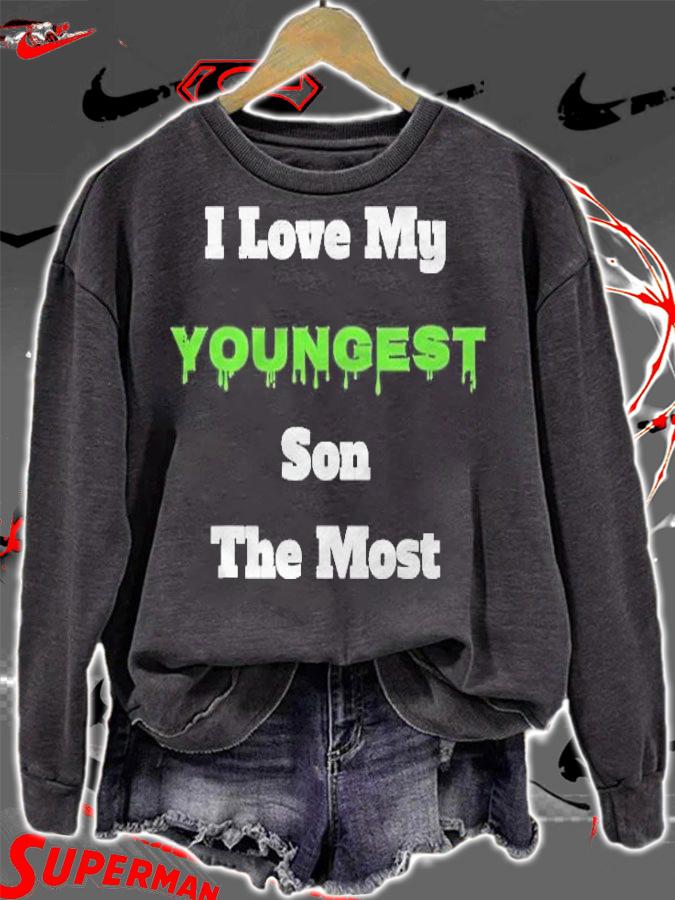 I Love My Youngest Son The Most T-shirt sweatshirt