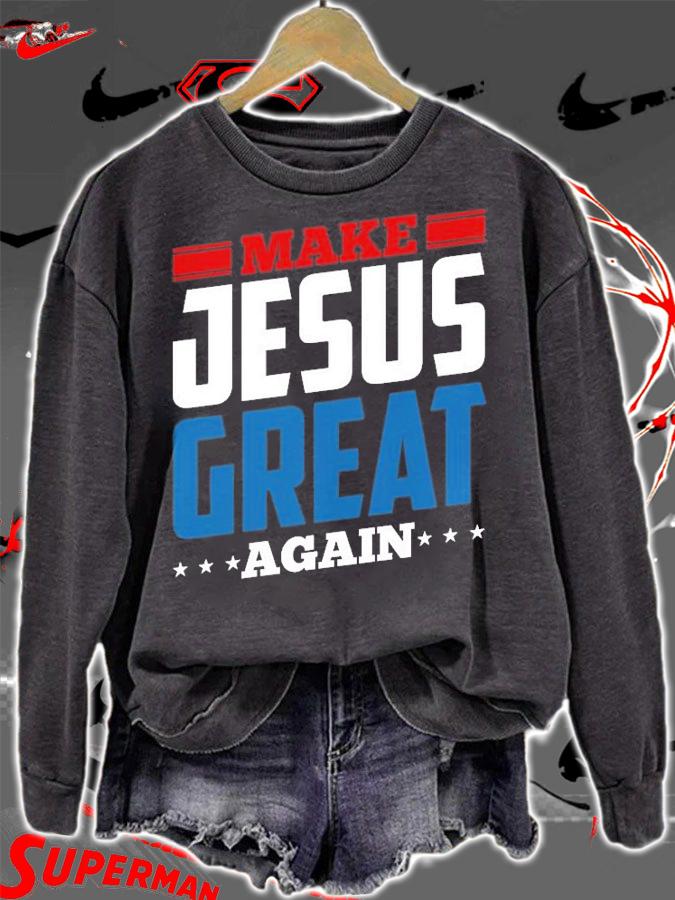 Make Jesus Great Again Design T-Shirt sweatshirt