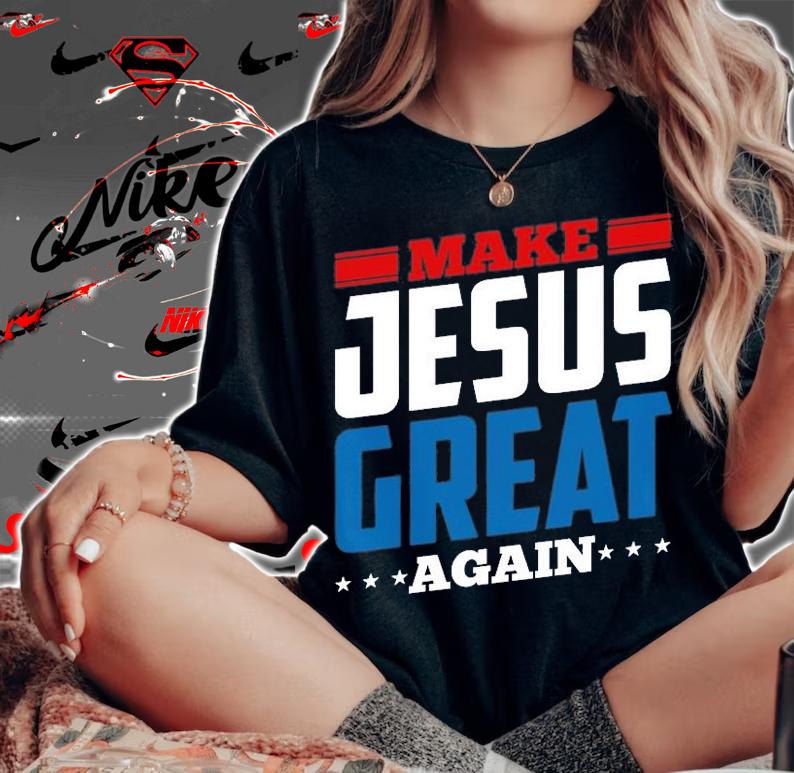 Make Jesus Great Again Design T-Shirt woman shirt