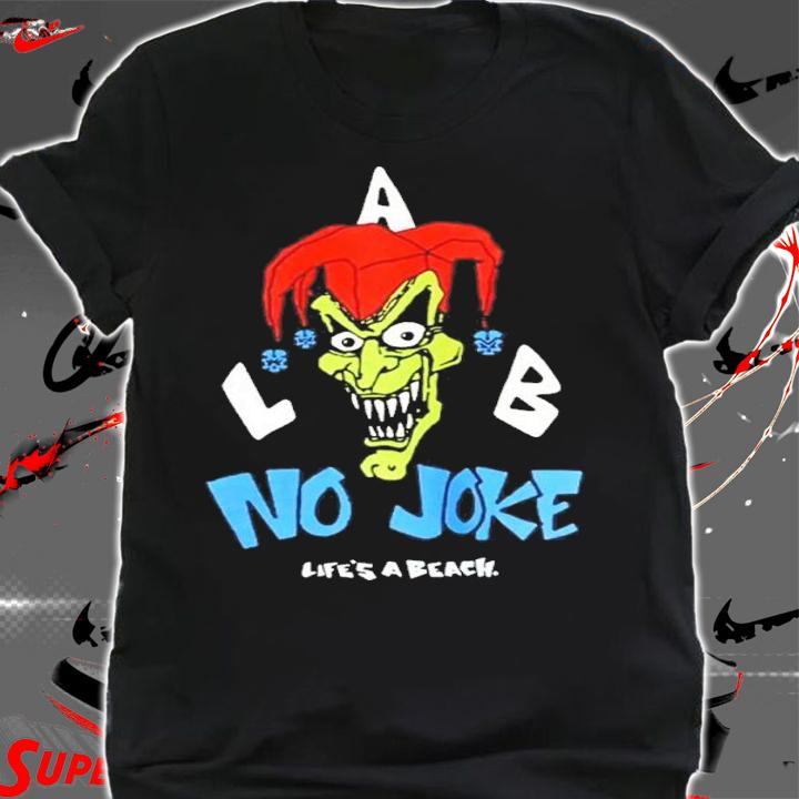No Joke Life's A Beach Shirt shirt