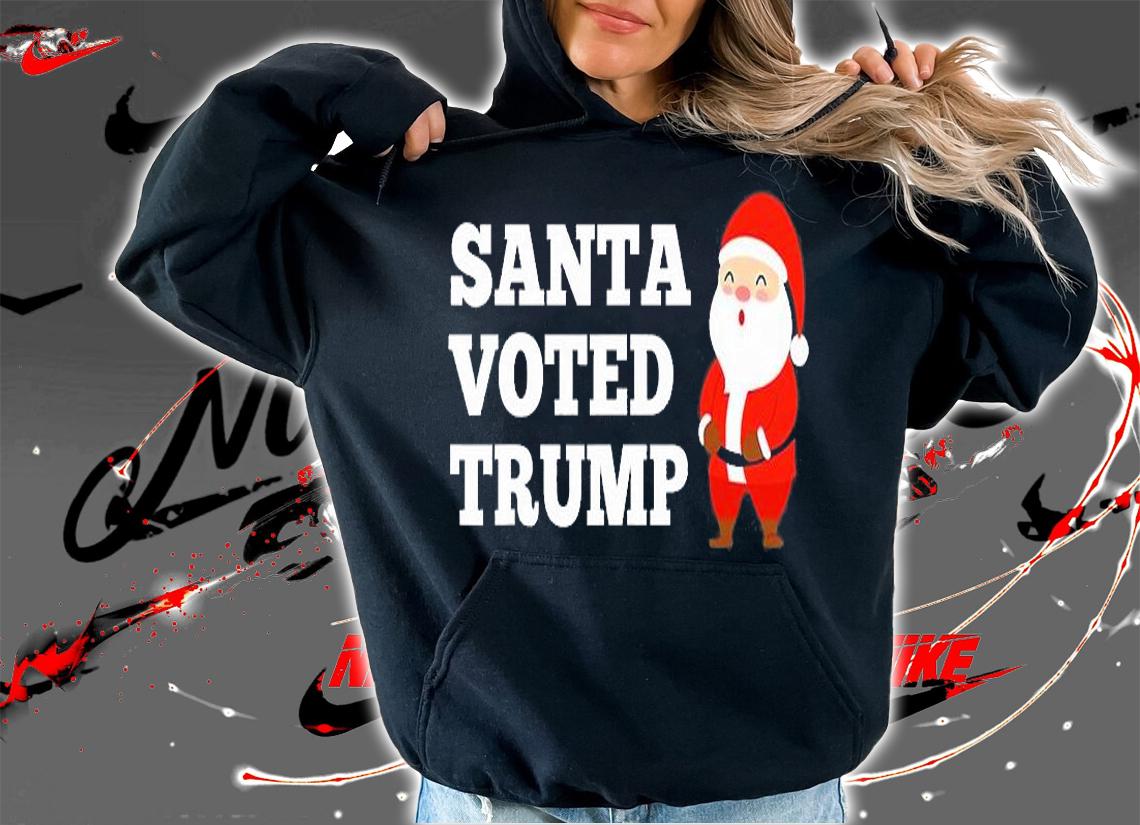Santa Voted Trump Funny Republican T-Shirt hoodie