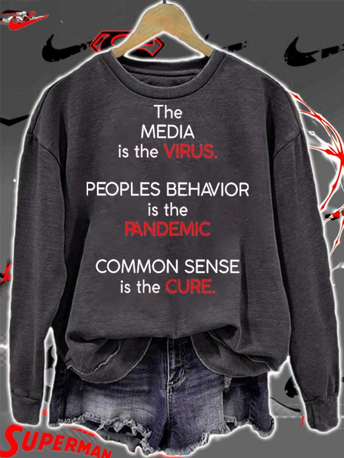 The media is the virus people behavior is the pandemic common sense is the cure shirt sweatshirt