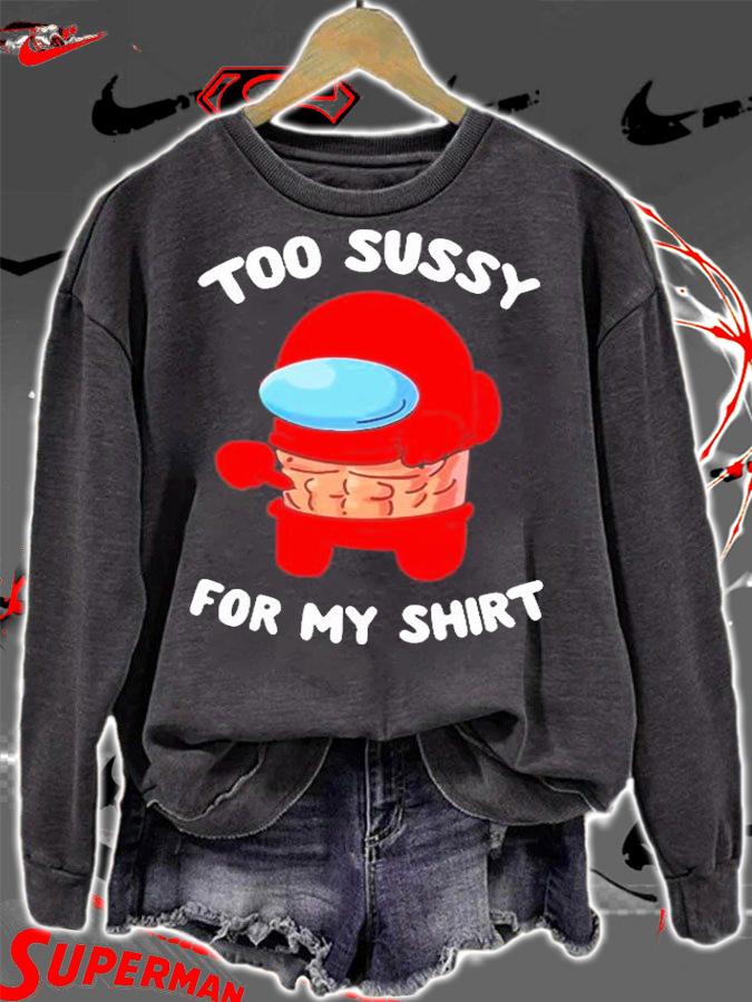 Too Sussy For School Shirt sweatshirt
