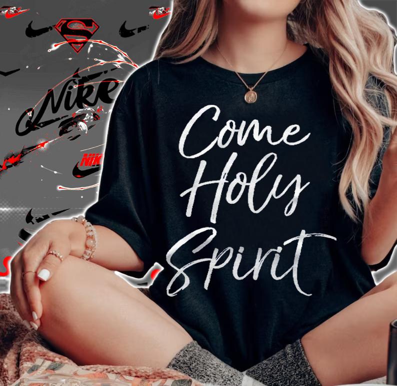 Christian Worship Quote For Worship Leaders Come Holy Spirit Shirt woman shirt