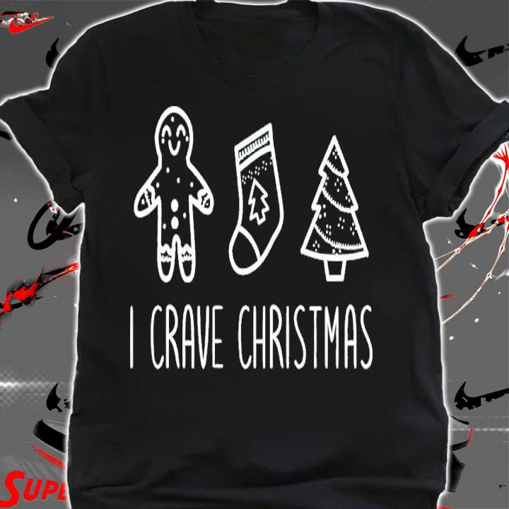 Gingerbread I Crave Christmas Shirt shirt