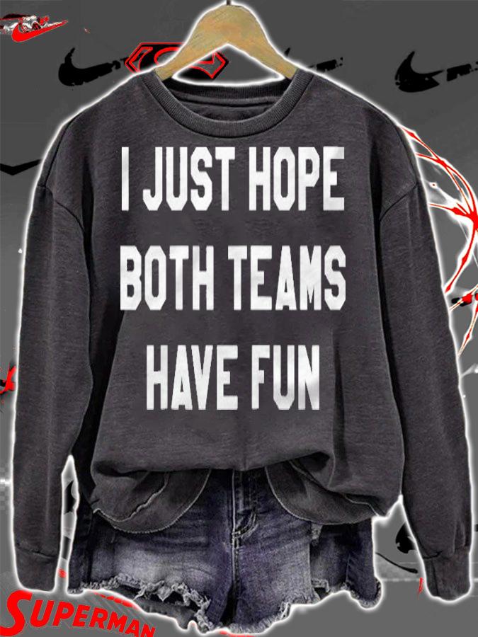 I Just Hope Both Teams Have Fun For Women Men Raglan Baseball Shirt sweatshirt