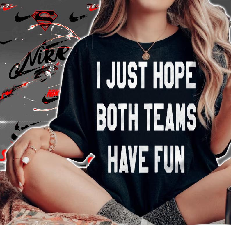 I Just Hope Both Teams Have Fun For Women Men Raglan Baseball Shirt woman shirt