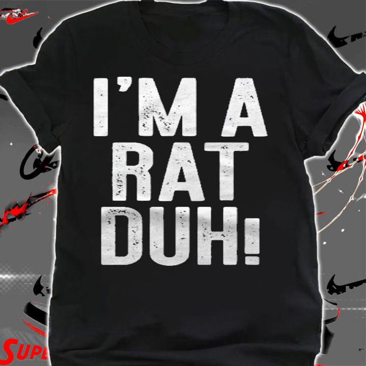 Im A Rat Duh! Costume Gift Shirt shirt