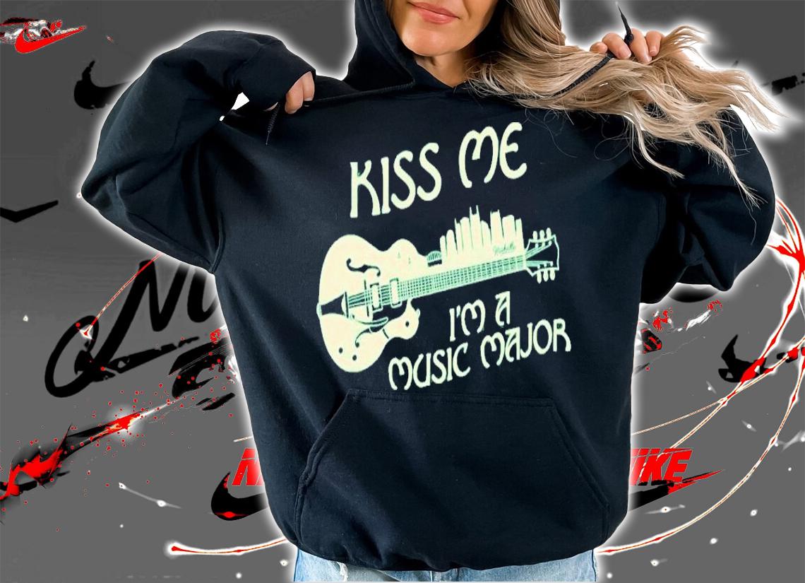 Kiss Me I'm A Music Major Shirt hoodie