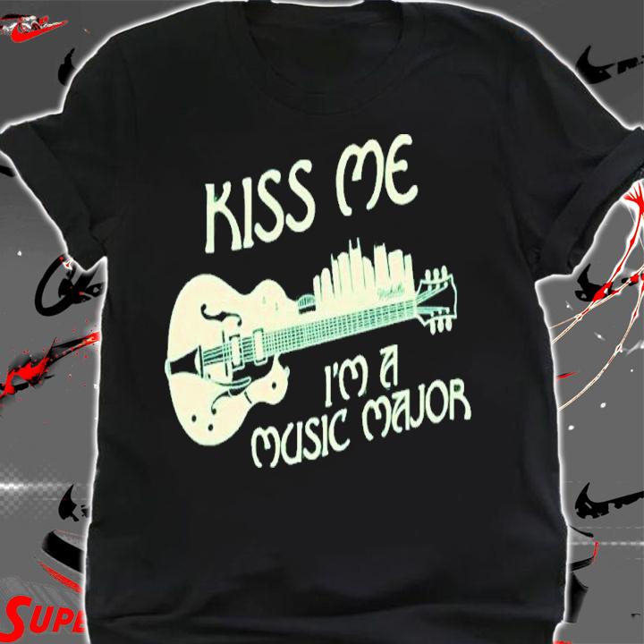 Kiss Me I'm A Music Major Shirt shirt