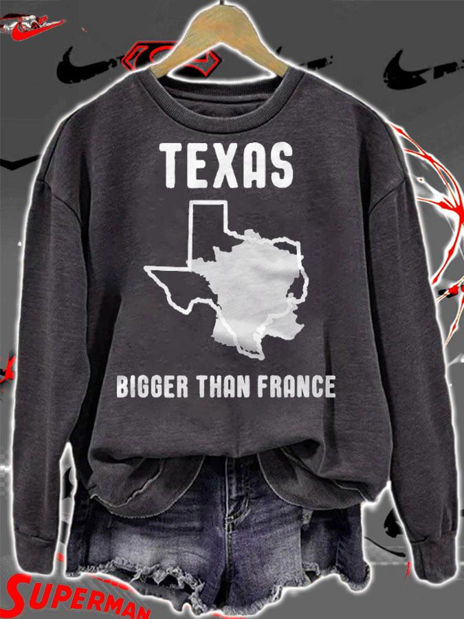 Texas Is Bigger Than France Funny Lone Star Shirt sweatshirt