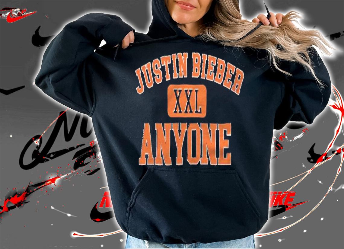 Justin Bieber XXL anyone T-shirt hoodie