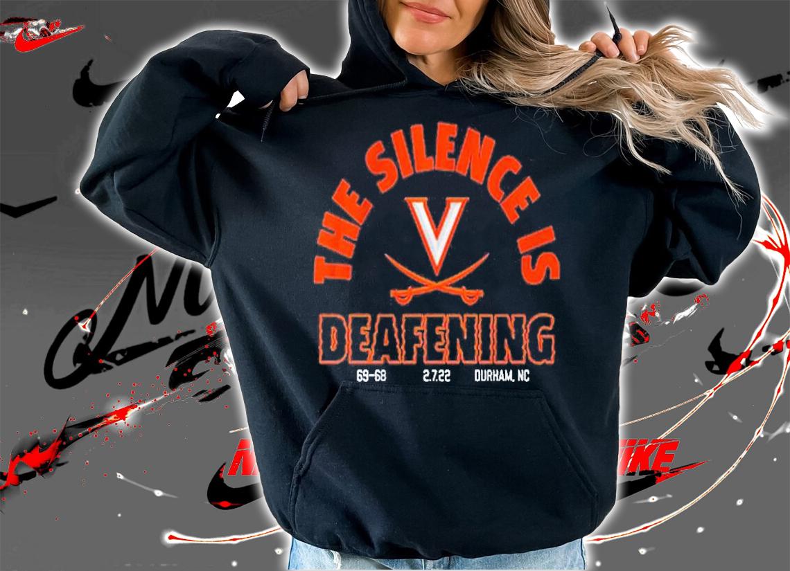 Uva Basketball The Silence Is Deafening T-Shirt hoodie
