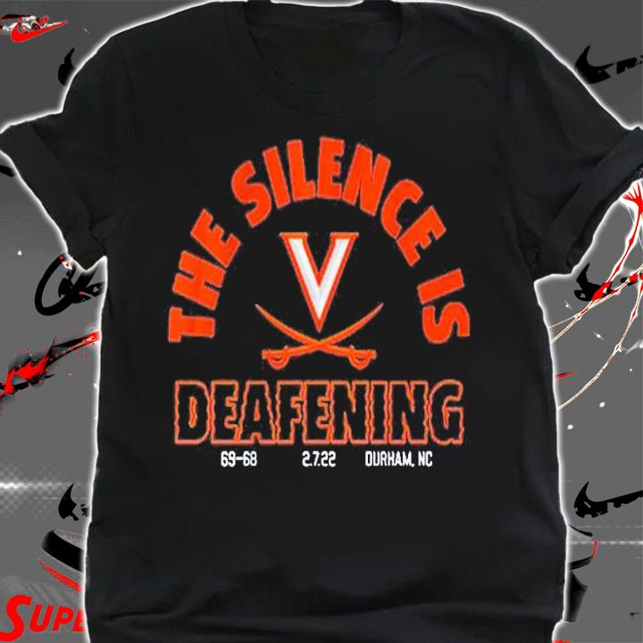 Uva Basketball The Silence Is Deafening T-Shirt shirt