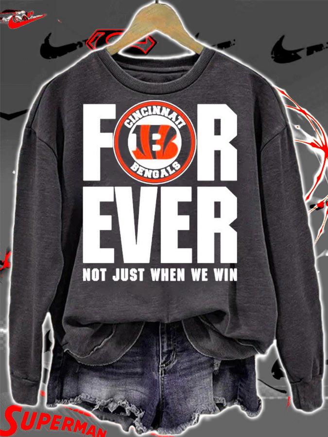 Cincinnati Bengals forever not just when we win shirt sweatshirt