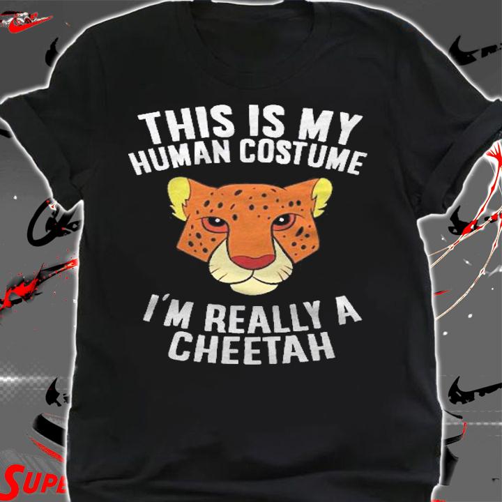 Funny Cheetah Costume Im Really A Cheetah Pullover Shirt shirt