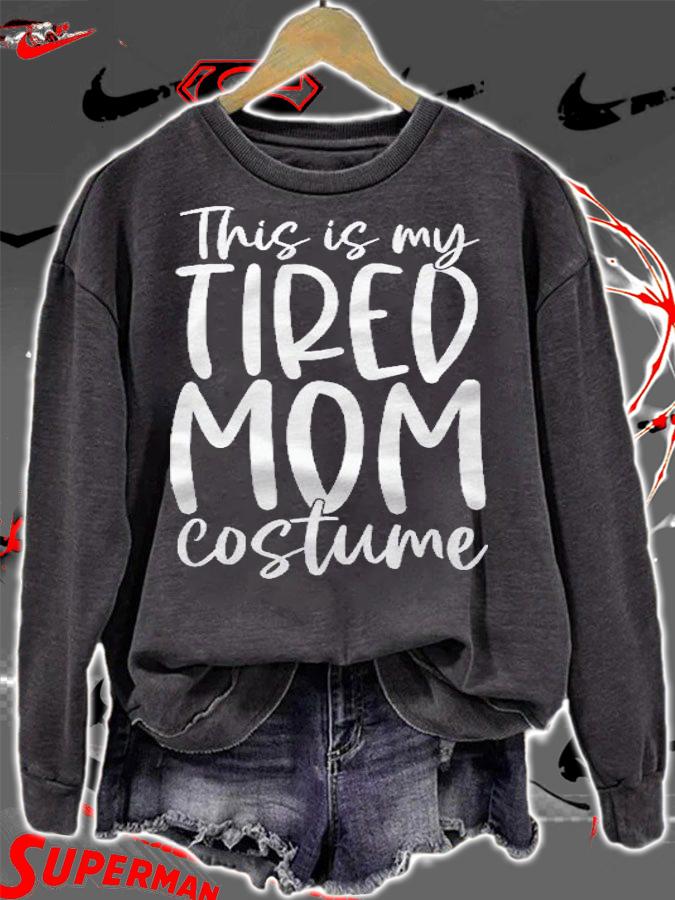 Funny This Is My Tired Mom Costume Halloween Shirt sweatshirt