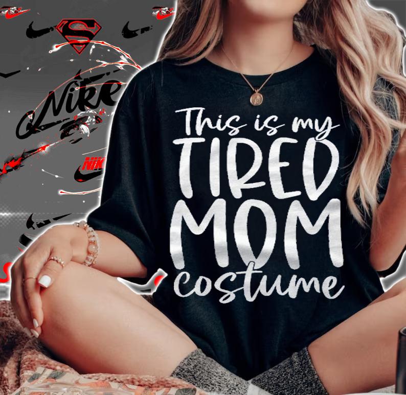 Funny This Is My Tired Mom Costume Halloween Shirt woman shirt