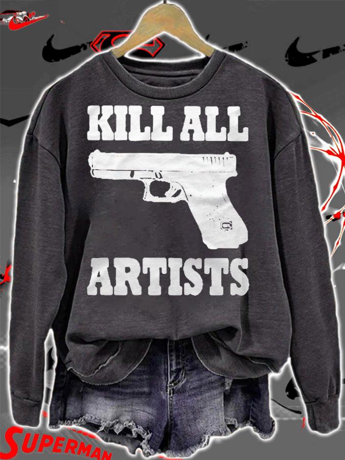 Gun kill all artists T-shirt sweatshirt