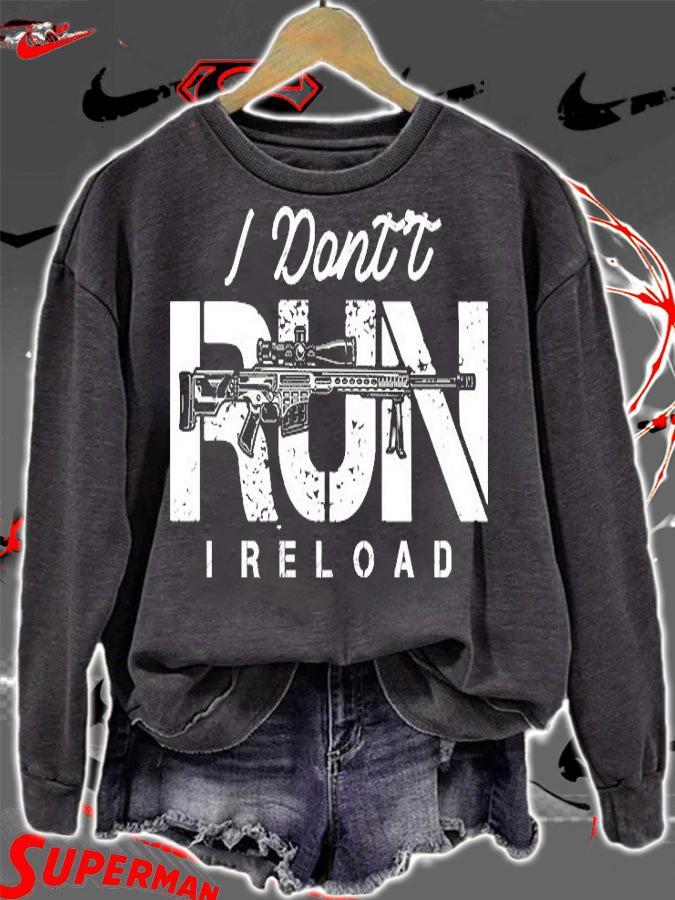 Gun Lovers I Don't Run I Reload Gun Owners Design T-Shirt sweatshirt