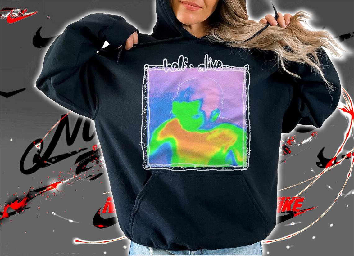 Half Alive give me your T-shirt hoodie