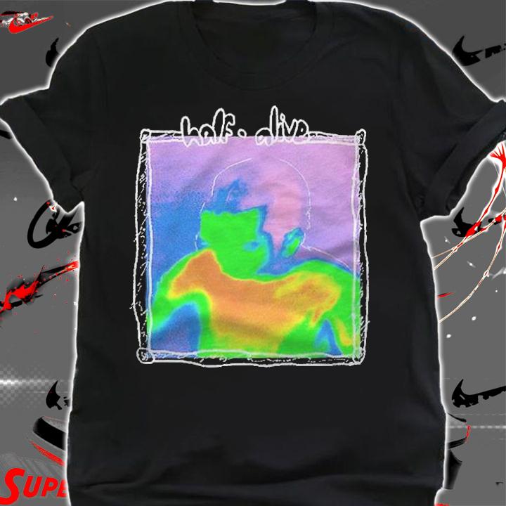 Half Alive give me your T-shirt shirt