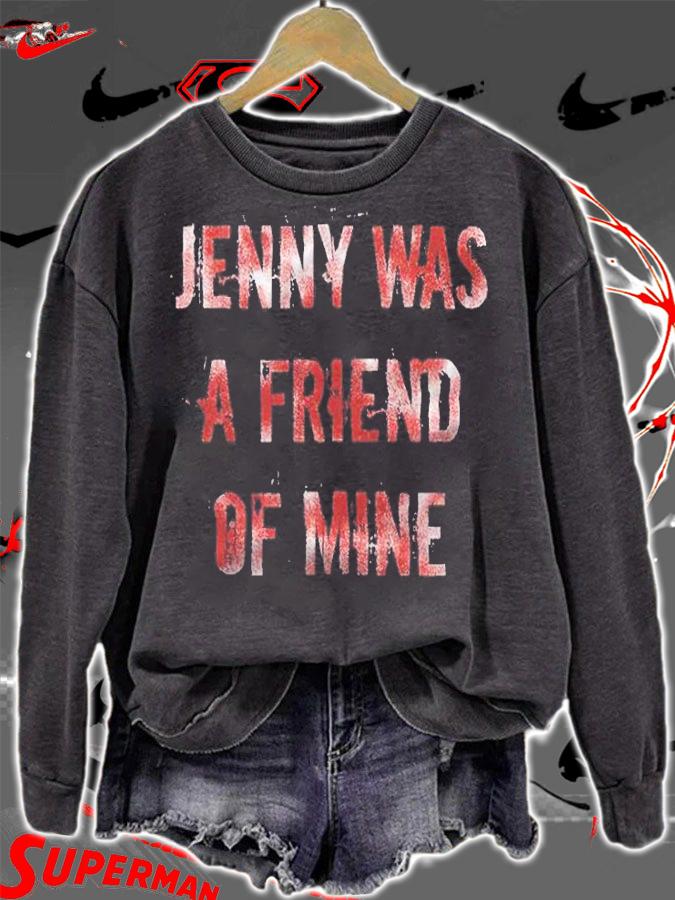 Jenny was a friend of mine T-shirt sweatshirt
