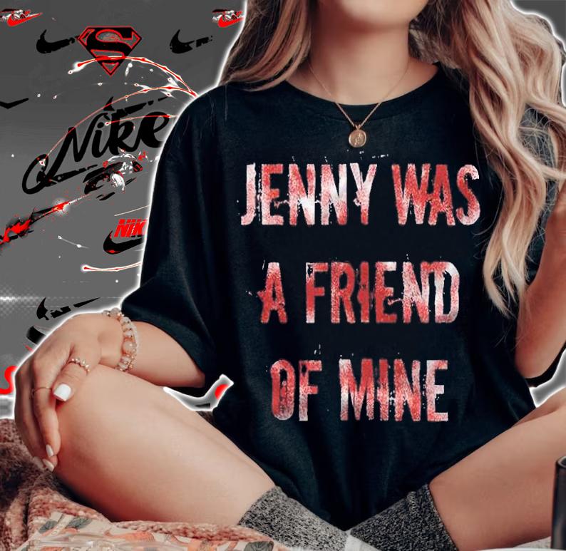 Jenny was a friend of mine T-shirt woman shirt