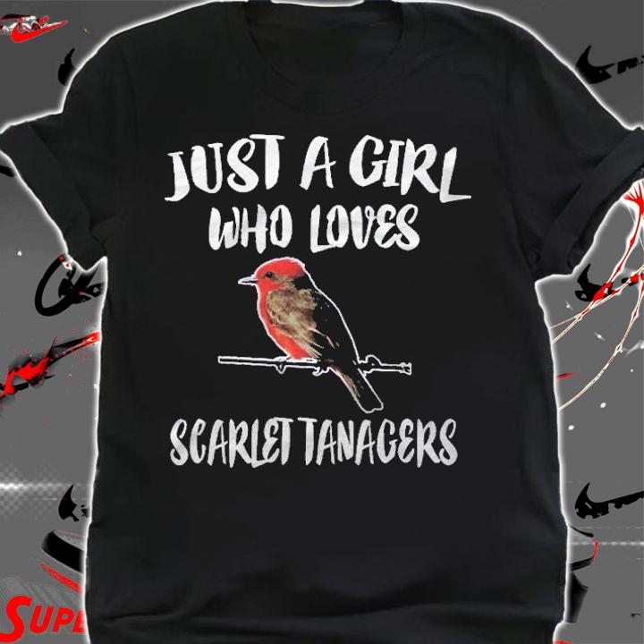 Just A Girl Who Loves Scarlet Tanagers Bird Animal Gift Shirt
