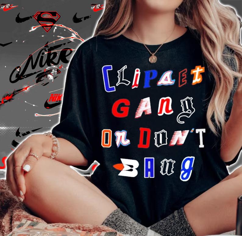La Clipset Store Clipsets Gang Or Don't Bang Shirt