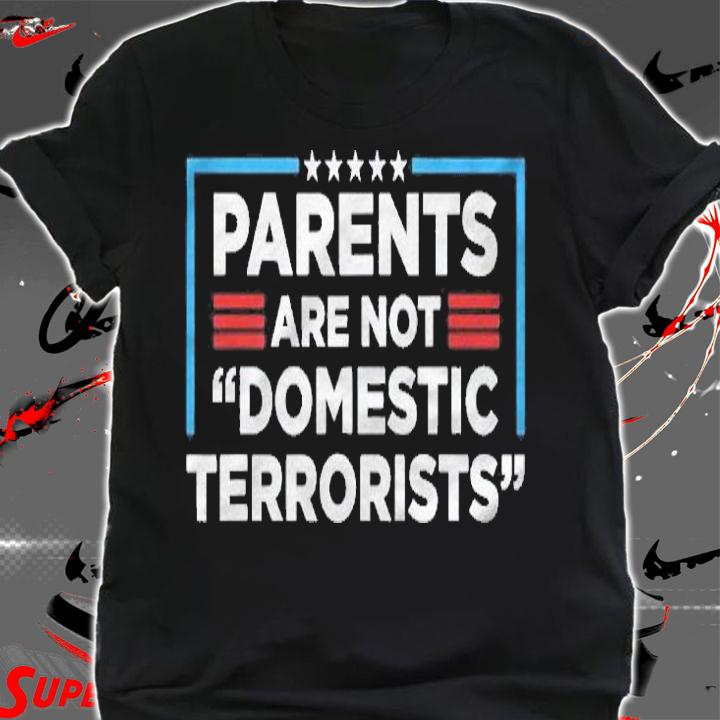 Parents Are Not Domestic Terrorists Shirt shirt