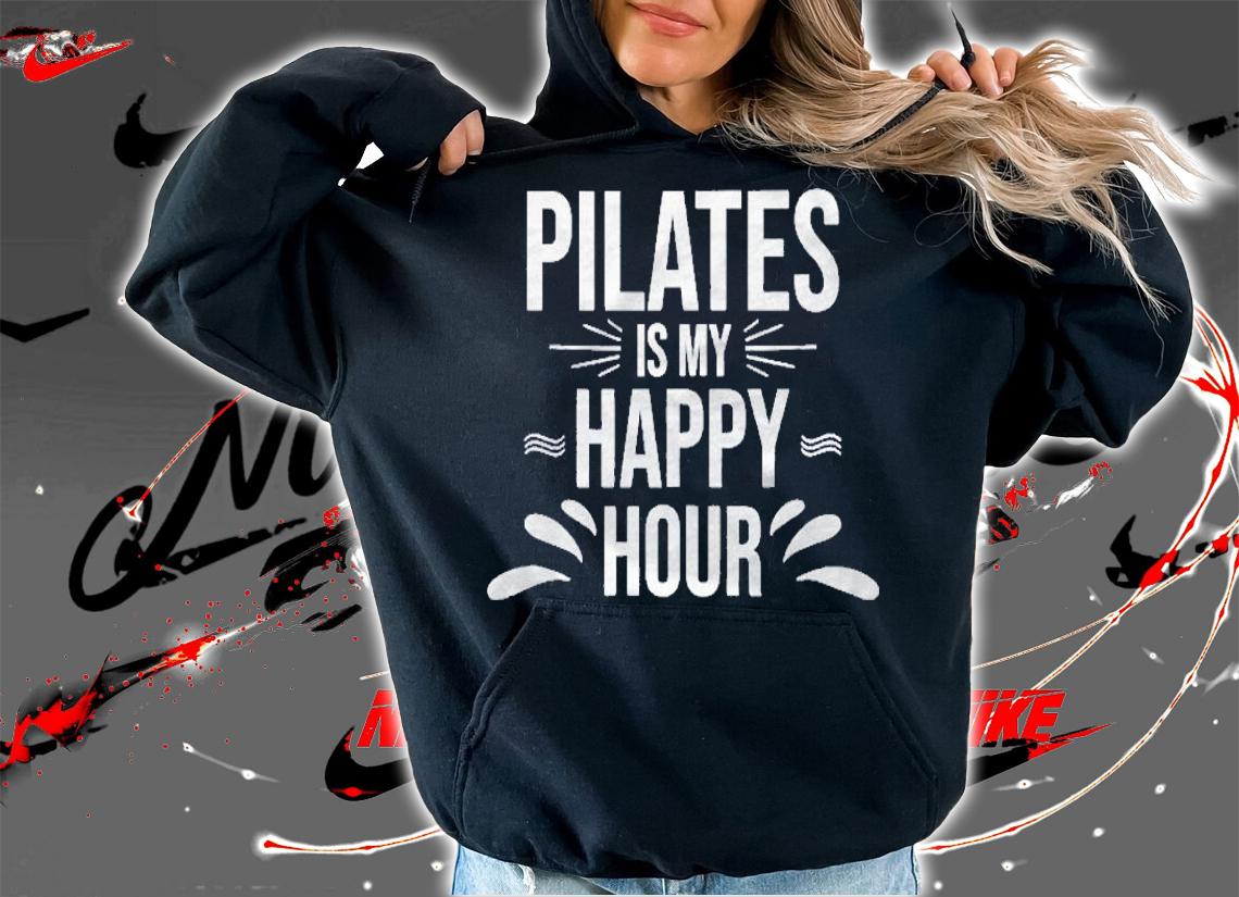 Pilates Gift Pilates Is My Happy Hour Yoga Fitness Workout Shirt hoodie