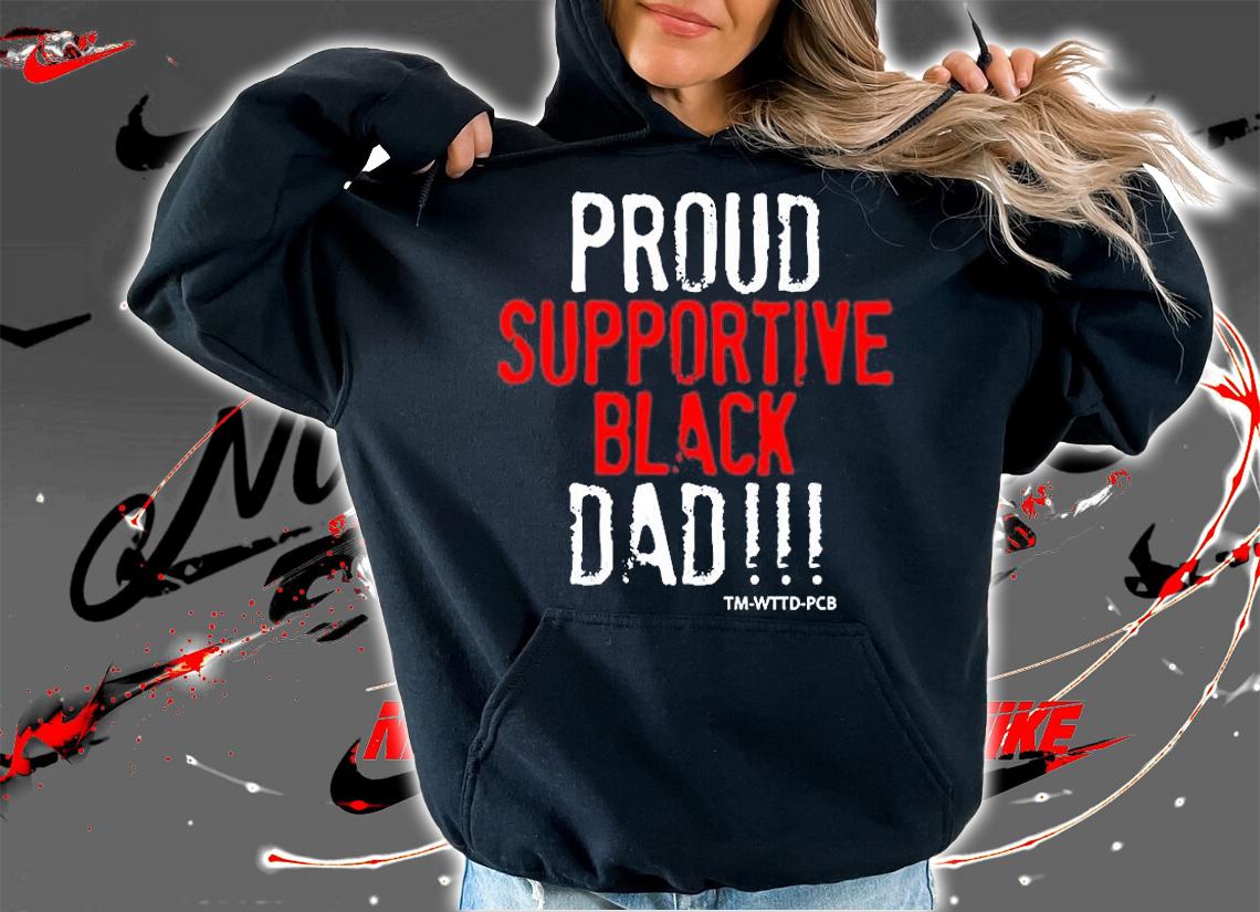 Proud Supportive Black Dad T-Shirt hoodie
