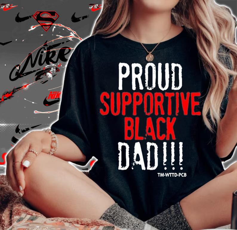 Proud Supportive Black Dad T-Shirt woman shirt
