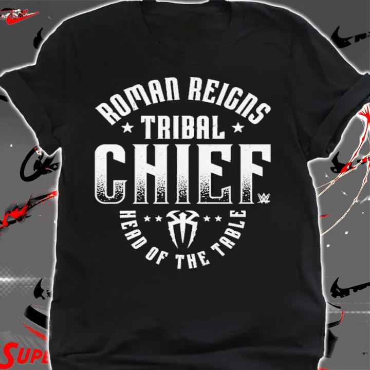 Roman Reigns Tribal Chief Head Of The Table Shirt shirt