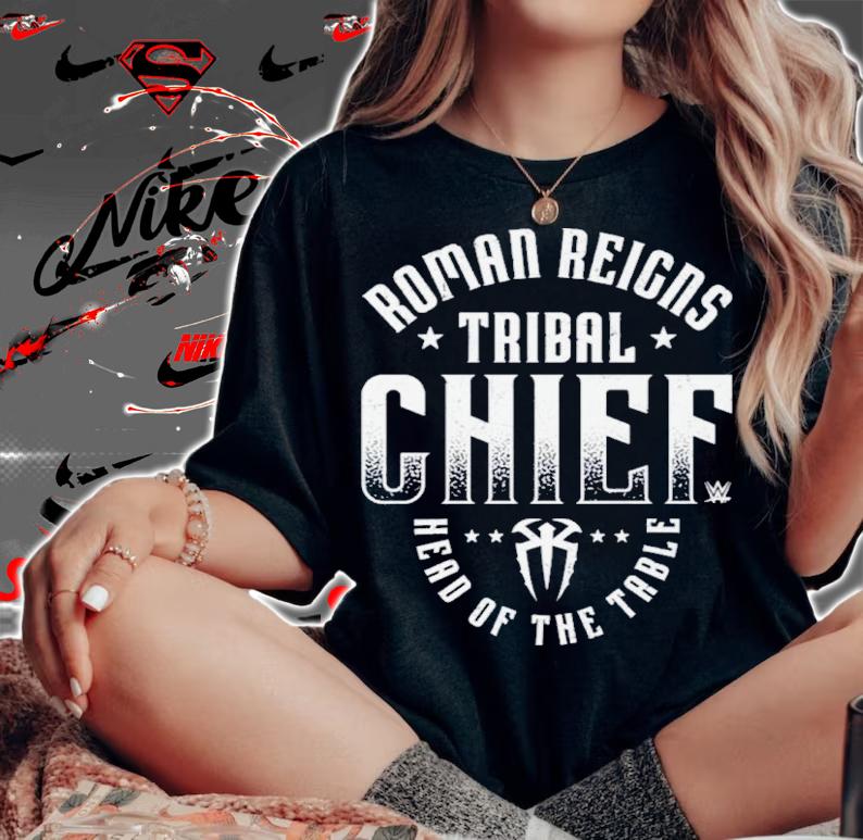Roman Reigns Tribal Chief Head Of The Table Shirt woman shirt