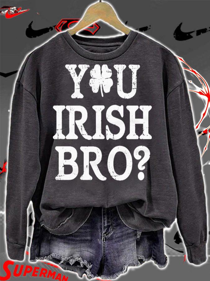 St Patrick's Day You Irish Bro Shirt sweatshirt