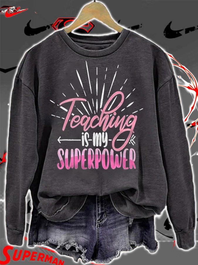 Teaching Is My Superpower Last Day Of School For Teachers Shirt sweatshirt