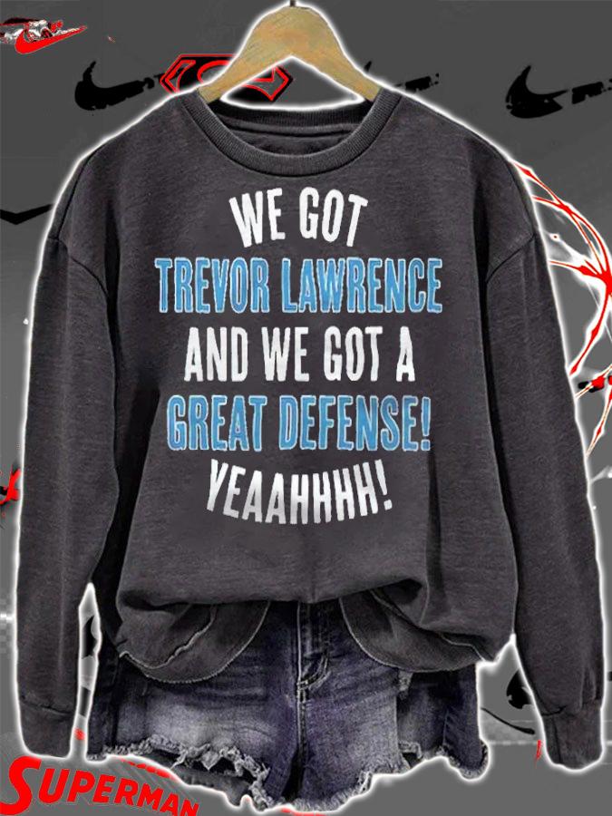 We got Trevor Lawrence and we got a great defense yeaahhhh T-shirt