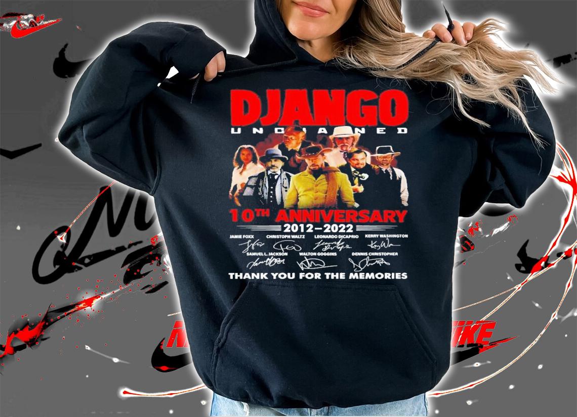 Django Unchained 10th anniversary 2012-2022 signatures shirt hoodie