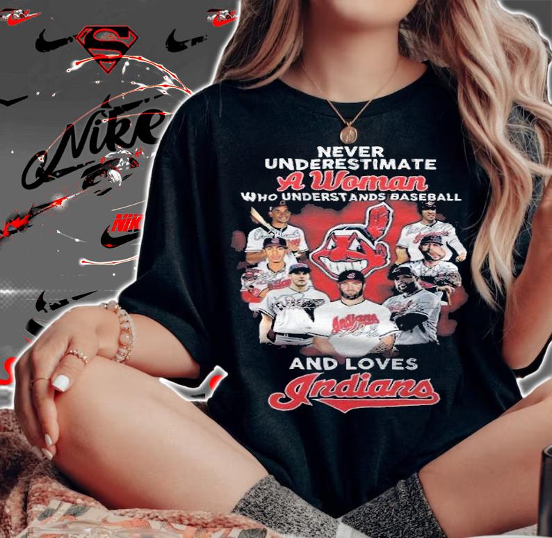 Never Underestimate A Woman Who Understands Baseball And Loves Indians Shirt woman shirt