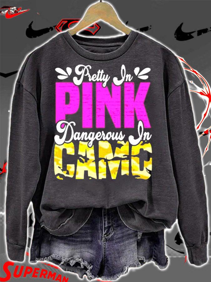 Pretty In Pink Dangerous In Camo Nature Country Camouflage T-Shirt sweatshirt