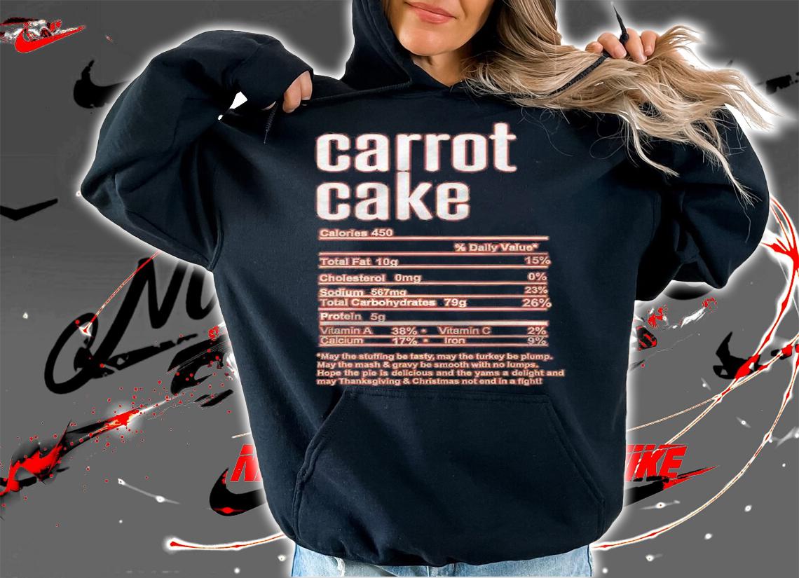 Thanksgiving Christmas Carrot Cake Nutritional Facts Shirt hoodie