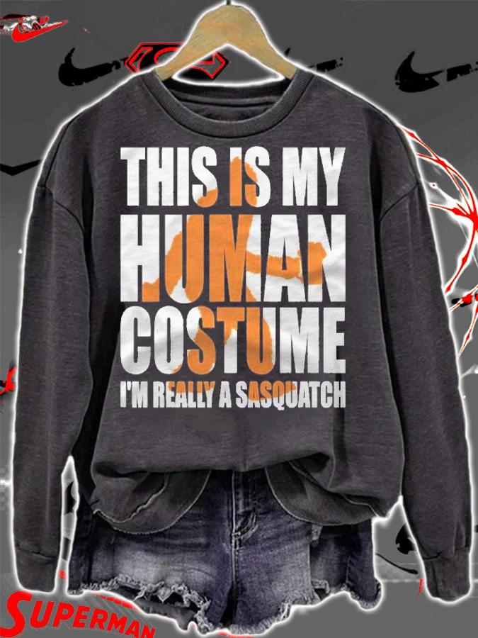 This Is My Human Costume Im Really A Sasquatch Shirt sweatshirt