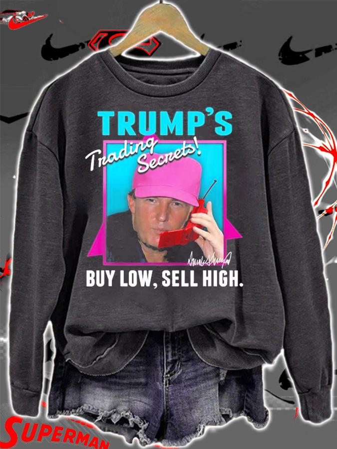 Trump's Trading Secrets Buy Low Sell High Funny Trump T-Shirt sweatshirt