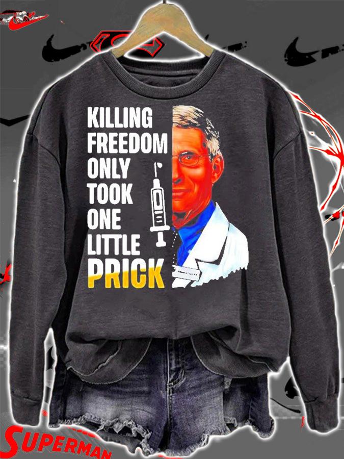 Hot Dr Fauci Killing Freedom Only Took One Little Prick 2022 T-Shirt sweatshirt