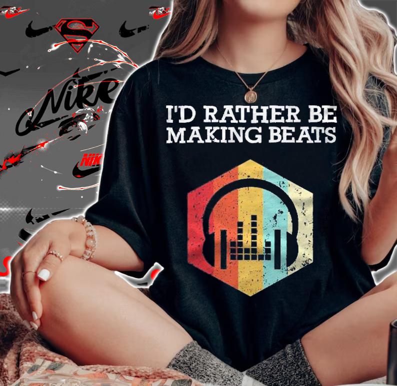 Id Rather Be Making Beats Beat Makers Music Producer Mens Shirt woman shirt